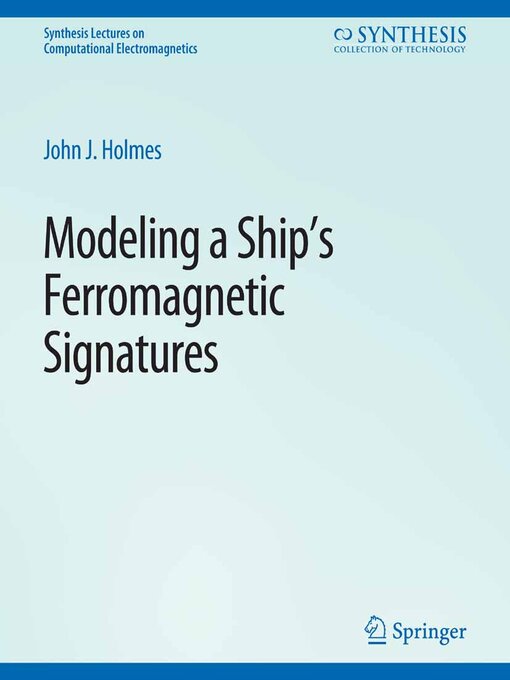 Title details for Modeling a Ship's Ferromagnetic Signatures by John J. Holmes - Available